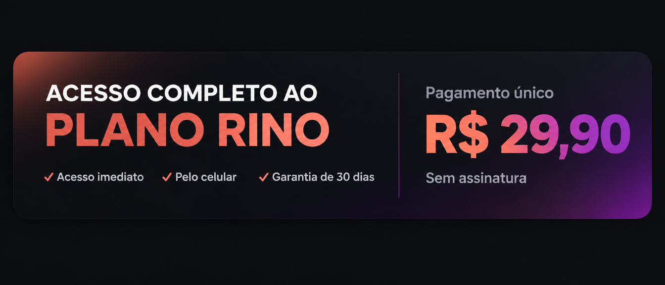 Acesso completo ao Plano Rino por R$ 29,90, com pagamento único e garantia de 30 dias